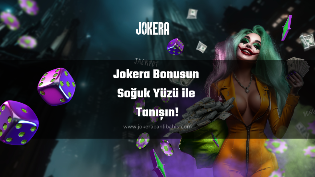 Jokera Bonusun Soğuk Yüzü ile Tanışın!