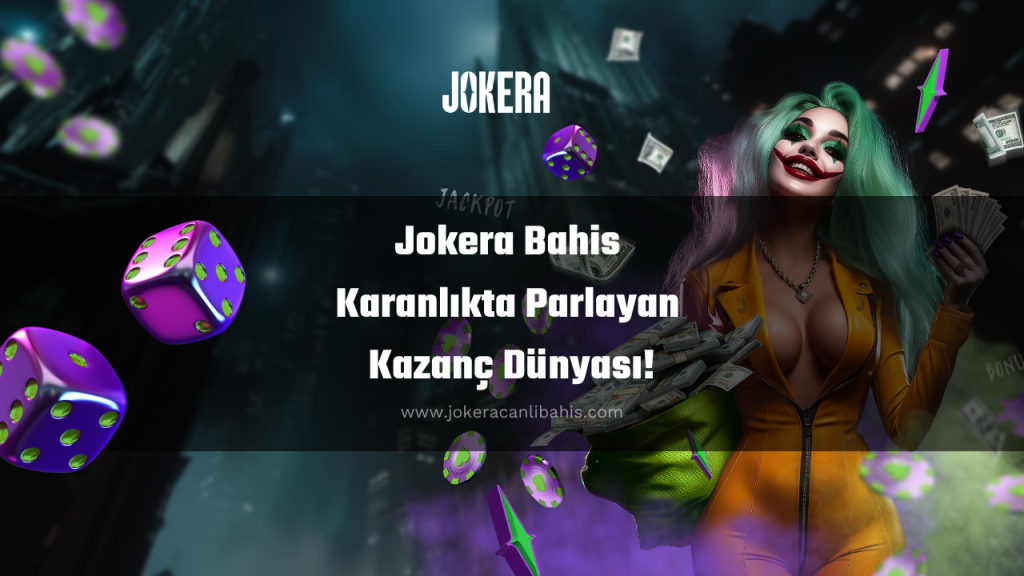 Jokera Bahis Karanlıkta Parlayan Kazanç Dünyası!