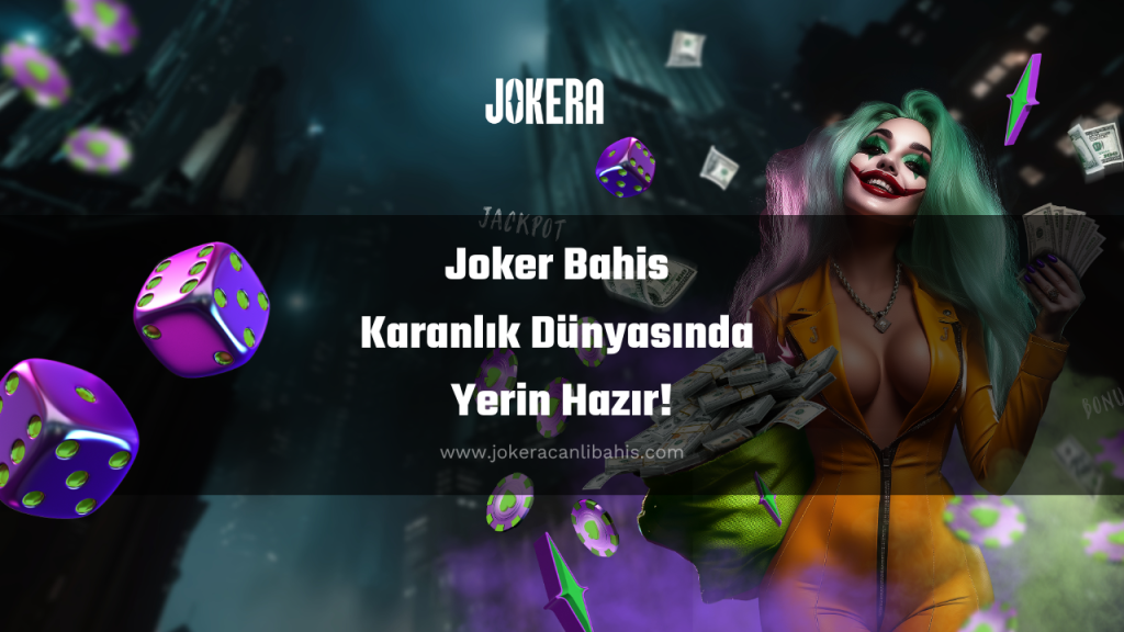 Joker Bahis Karanlık Dünyasında Yerin Hazır!